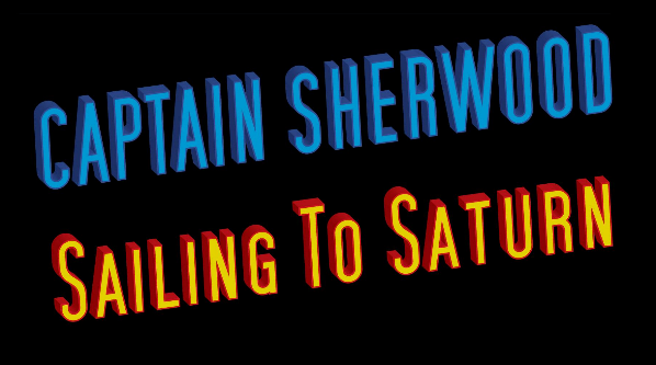 Captain Sherwood - Sailing To Saturn